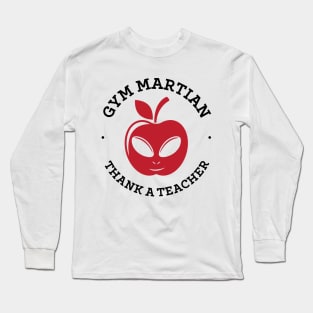 Gym Martian Thank A Teacher Shirt Long Sleeve T-Shirt